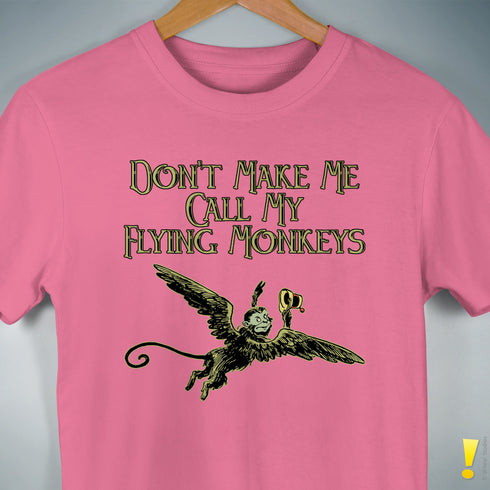 Don't Make Me Call My Flying Monkeys Premium Tee